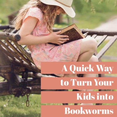 Here’s A Quick Way to Turn Your Kids into Bookworms [Free Printable]